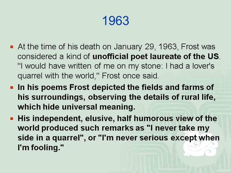 1963 At the time of his death on January 29, 1963, Frost was considered